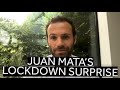 JUAN MATA'S LOCKDOWN SURPRISE!