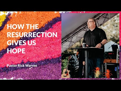 How The Resurrection Gives Us Hope with Rick Warren