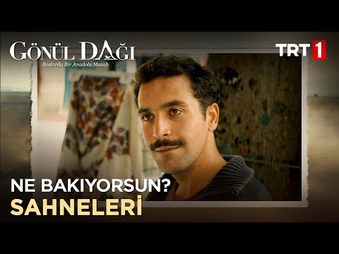 Ramazan'ın "Ne bakıyorsun?" sahneleri - Gönül Dağı