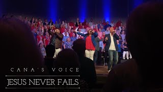 Cana’s Voice: Jesus Never Fails