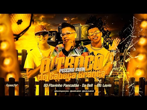 MC DELL - O TROCO DO CABEÇA BRANCA - MÚSICA NOVA