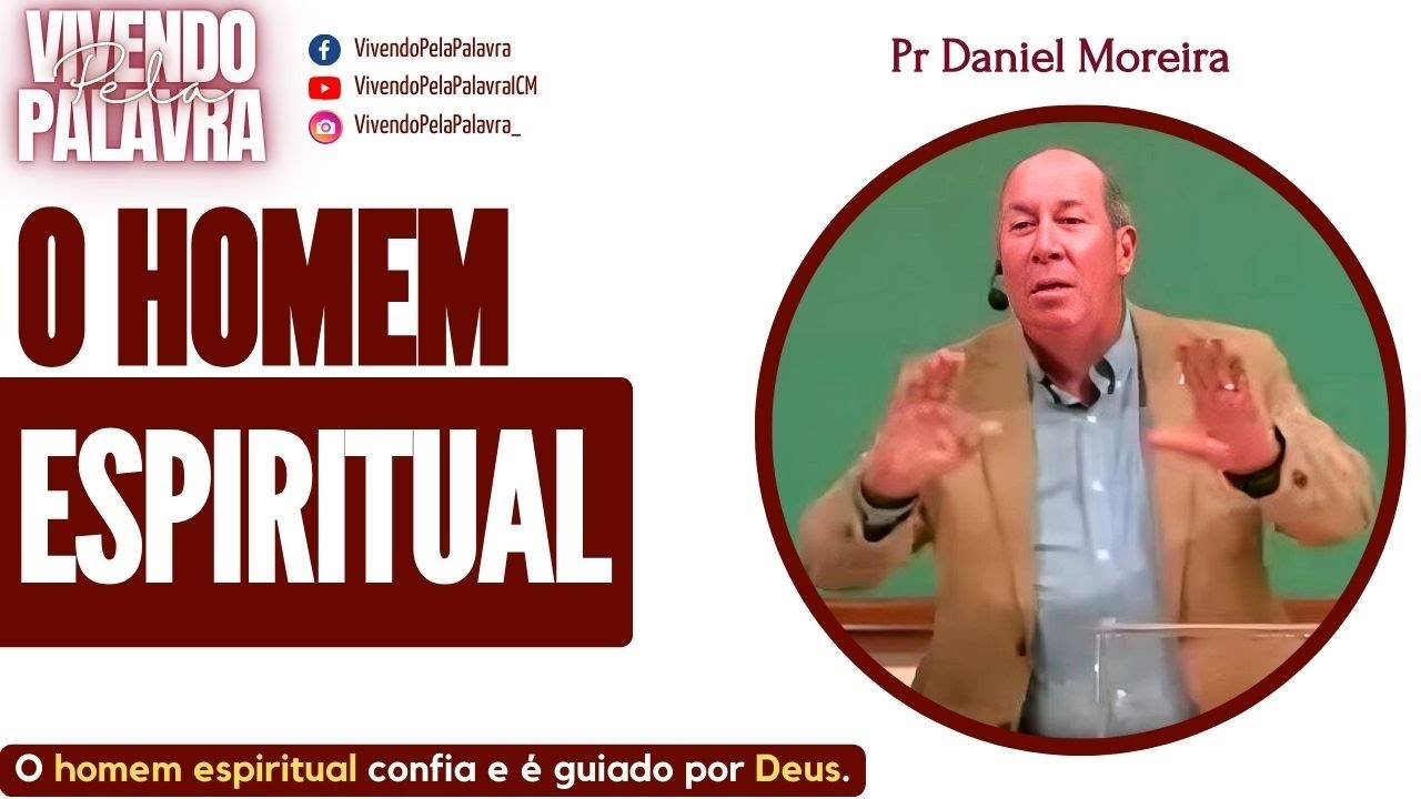 [MENSAGEM] O HOMEM ESPIRITUAL - PR DANIEL MOREIRA