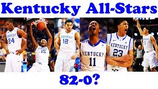 Can the Kentucky All-Stars go 82-0? Can they win the NBA championship? This team would be LOADED!