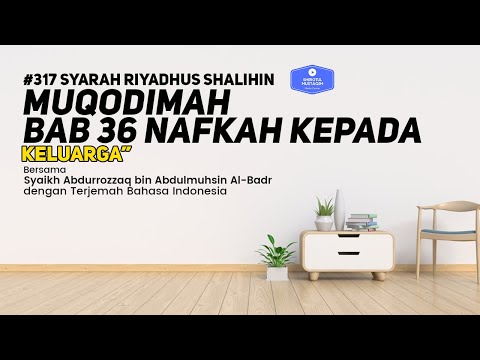Riyadhus Shalihin #317 MUQODIMAH BAB 36 Nafkah kepada keluarga