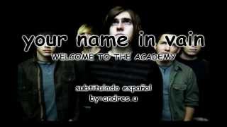 Your name in vain - Welcome to the academy (Subtitulos español)