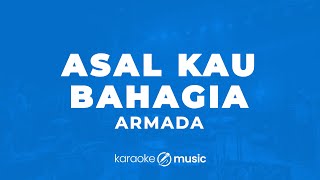 Download lagu Asal Kau Bahagia - Armada (KARAOKE VERSION) mp3