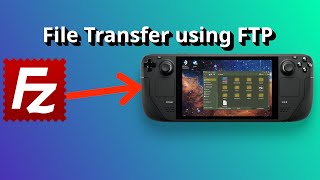 Transfer files from PC to Steam Deck with FTP / FileZilla