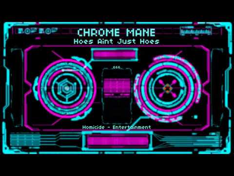 Chrome Mane - Hoes Aint Just Hoes (Prod .Chrome Mane)