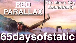 ► Red Parallax | 65daysofstatic (No Man's Sky) ("I've seen Things"-Song) [HQ]