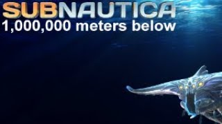 1000000 Meters Below  Subnautica