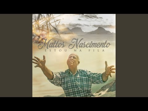 Estou Na Fila - Mattos Nascimento