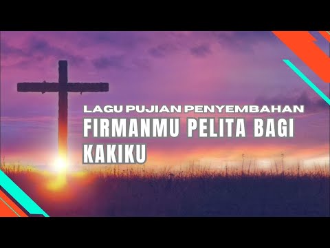 FIRMANMU PELITA BAGI KAKIKU - LAGU PUJIAN PENYEMBAHAN