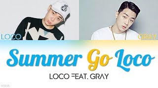 Loco (로꼬) - Summer Go Loco (Feat. GRAY) [HAN|ROM|ENG Color Coded Lyrics]