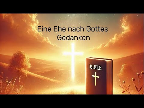 Eine Ehe nach Gottes Gedanken ✝️
