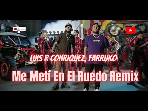 Luis R Conriquez, Farruko - Me Metí En El Ruedo Remix [Video Oficial]