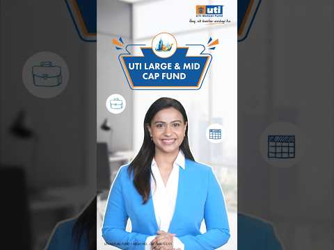 UTI Large and Mid Cap Fund - Strength of large caps with the growth potential of midcaps