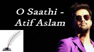 O Saathi - Atif Aslam (Lyrics) O Saathi - Atif Aslam (Lyrics)