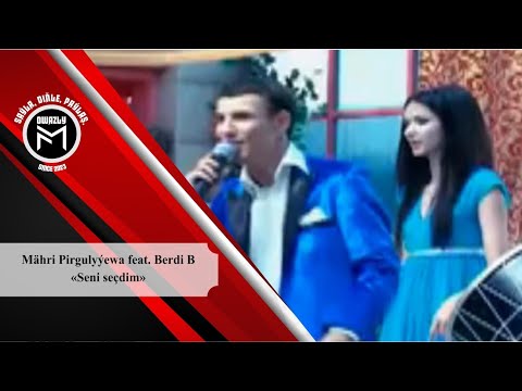 Mähri Pirgulyýewa feat. Berdi B - Seni seçdim