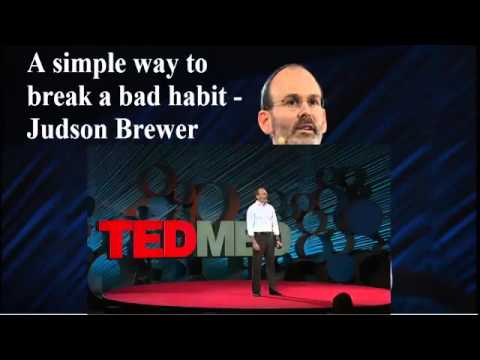 A simple way to break a bad habit   Judson Brewer   Ted Talks 2016