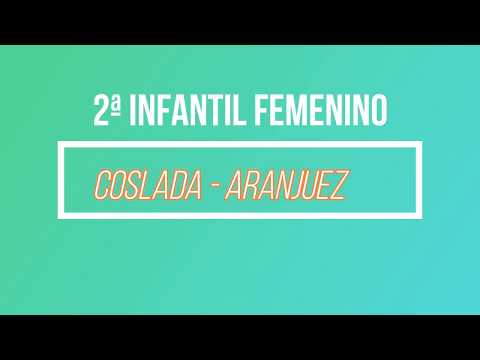 Coslada - Aranjuez Segunda Infantil Femenina