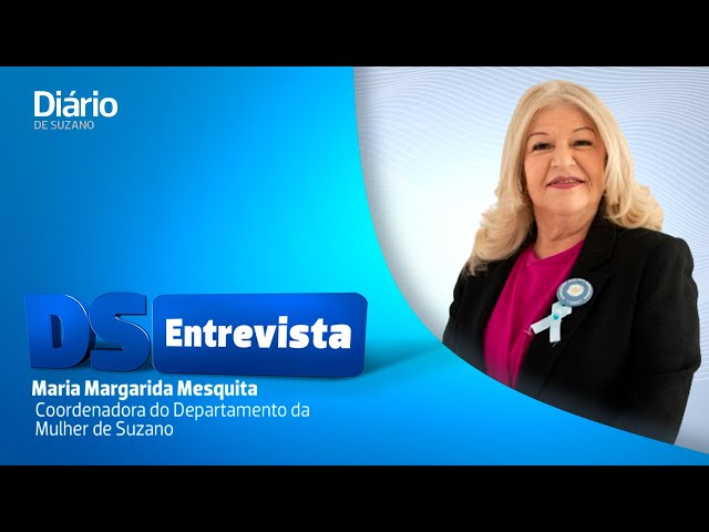 DS entrevista a coordenadora do Departamento da Mulher de Suzano, Maria Margarida Mesquita