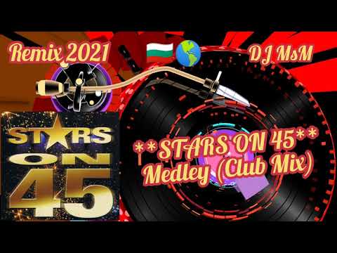 STARS ON 45-Medley ( Club Mix)DJ MsM 2021