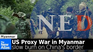 Video : China : US proxy war in Myanmar threatens China and the rest of Asia
