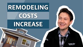 Why have remodeling costs increased in 2022?