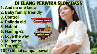 Download lagu DJ FULL ALBUM ELANG PERWIRA SLOW BASS REMIX AND NO ONE KNOW | BABY FAMILY | CONTROL mp3