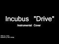 Incubus - Drive (instrumental cover) 