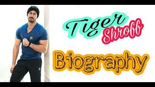 Tiger Shroff Biography,Height,Weight,Age
