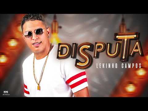 LEKINHO CAMPOS - DISPUTA - MÚSICA NOVA