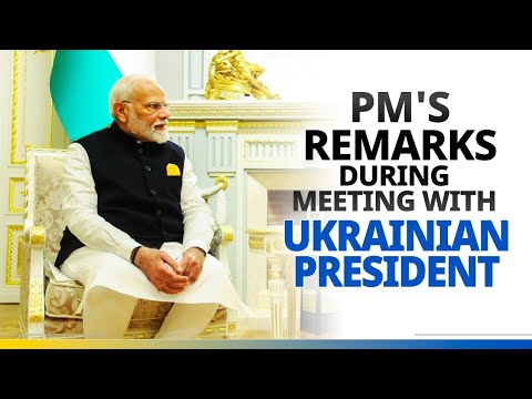 PM Modi's remarks while meeting with President Zelenskyy in Kyiv, Ukraine