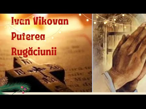 Ivan Vikovan - Puterea Rugăciunii