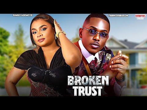 BROKEN TRUST - BIMBO ADEMOYE, TIMINI EGBUSON - Nigerian Movie
