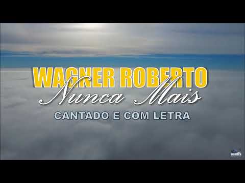 Nunca Mais - Wagner Roberto