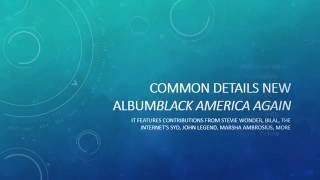 Common has detailed a new album called Black America Again