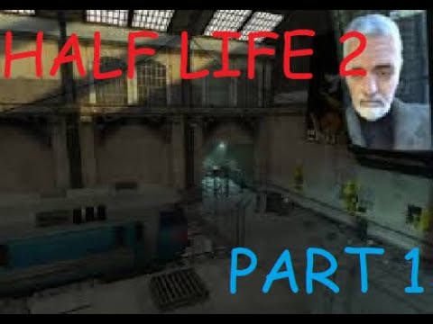 A not so warm welcome - Half Life 2 - PART 1