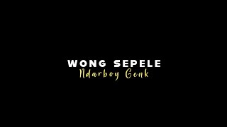 Download lagu { Lirik Lagu } Wong Sepele - Ndarboy Genk mp3 Download lagu { Lirik Lagu } Wong Sepele - Ndarboy Genk mp3
