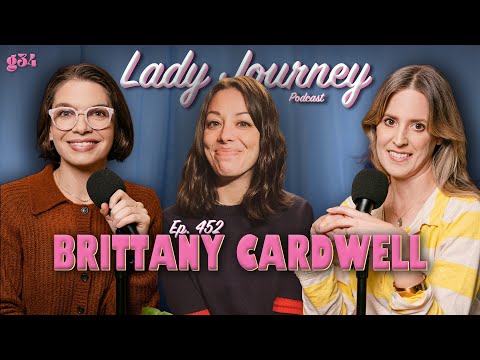 Legally Blind Comedy & Horse Girl Energy w/ Brittany Cardwell | Ep 452 | Lady Journey Podcast