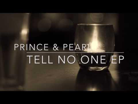 Prince & Pearl-Tell No One 23.06.17.