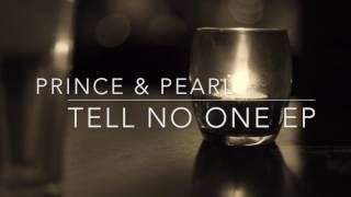 Prince & Pearl-Tell No One 23.06.17.