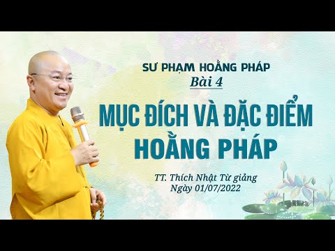 Môn học Sư phạm hoằng pháp 2022 - Bài 4: Mục đích và đặc điểm hoằng pháp