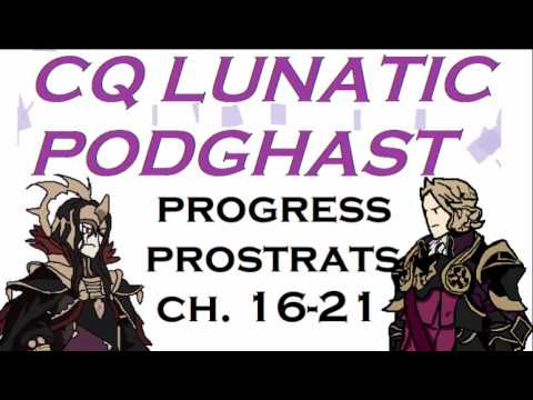 [Podghast 10] Thoughts on Fire Emblem Fates: Conquest/progress on CQ Luna