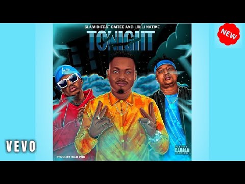Slam D – Tonight ft. Emtee & Lolli Native