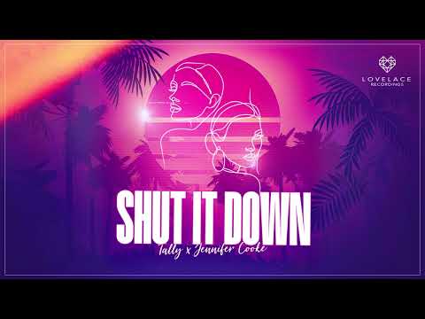 Tally X Jennifer Cooke - Shut It Down (Official Audio)