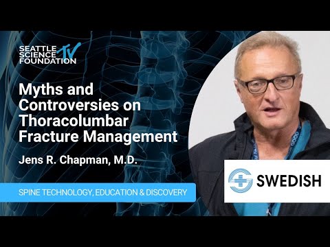 Myths and Controversies on Thoracolumbar Fracture Management - Jens R. Chapman, M.D.