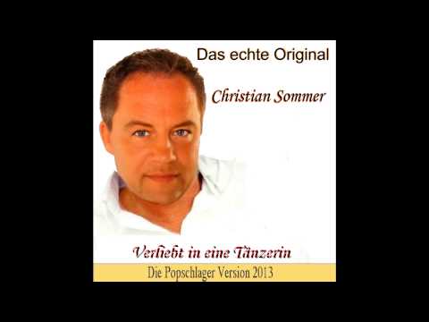 Christian Sommer- Verliebt in eine Tänzerin. Das Original. Maxi Popschlagerversion 2013