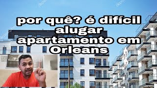 não é fácil alugar apartamento em Orleans