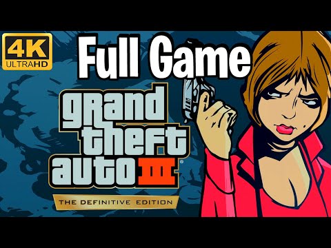 GTA 3 The Definitive Edition - Full Game Walkthrough in 4K